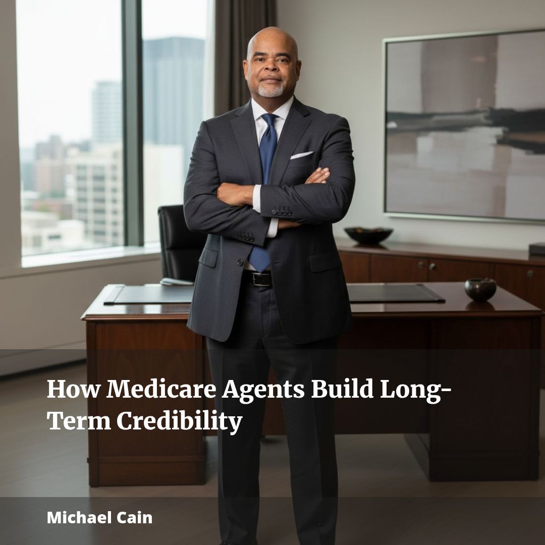 How Medicare Agents Build Long-Term Credibility