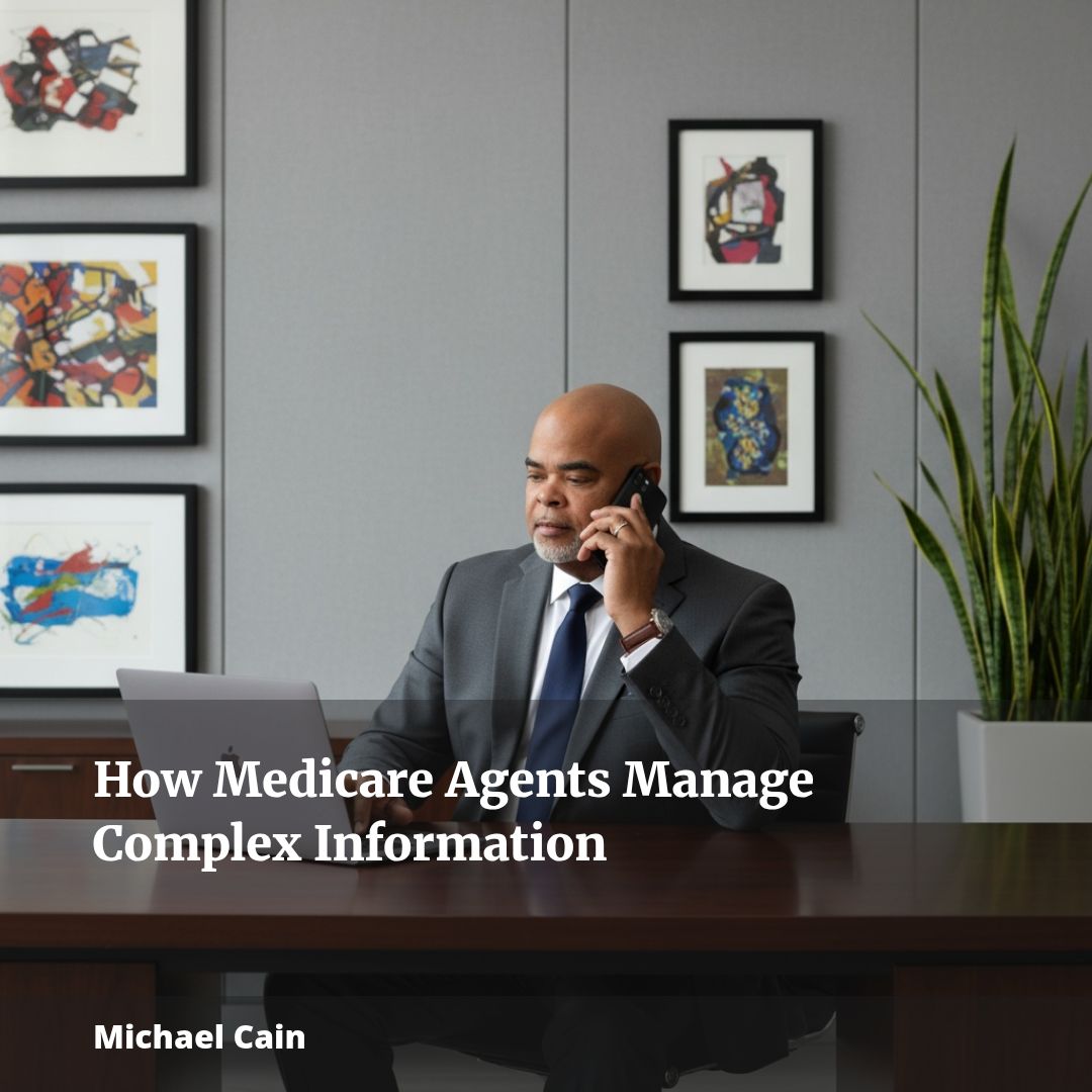 How Medicare Agents Manage Complex Information