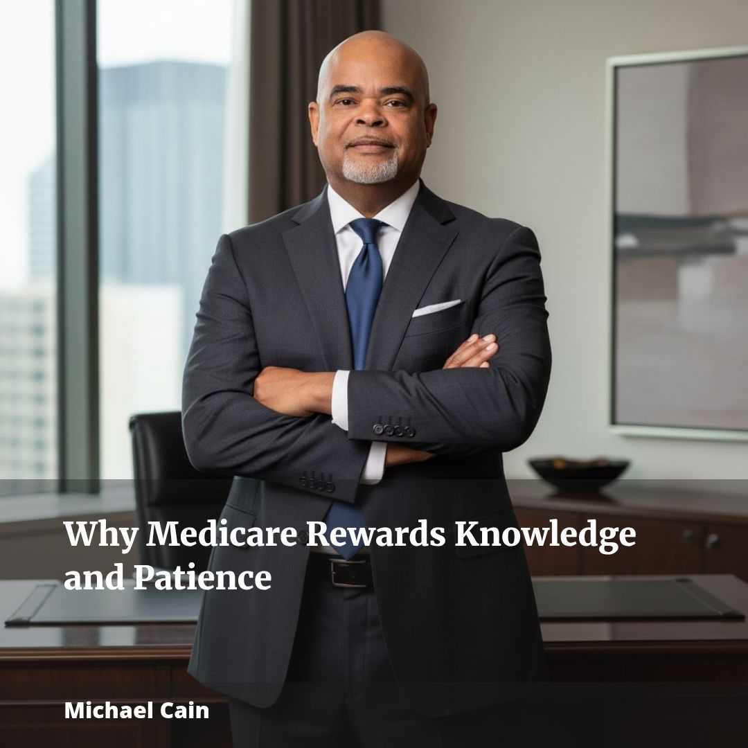 Why Medicare Rewards Knowledge and Patience