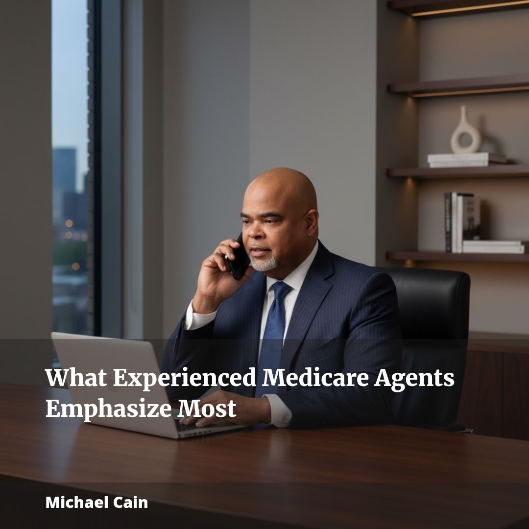 What Experienced Medicare Agents Emphasize Most